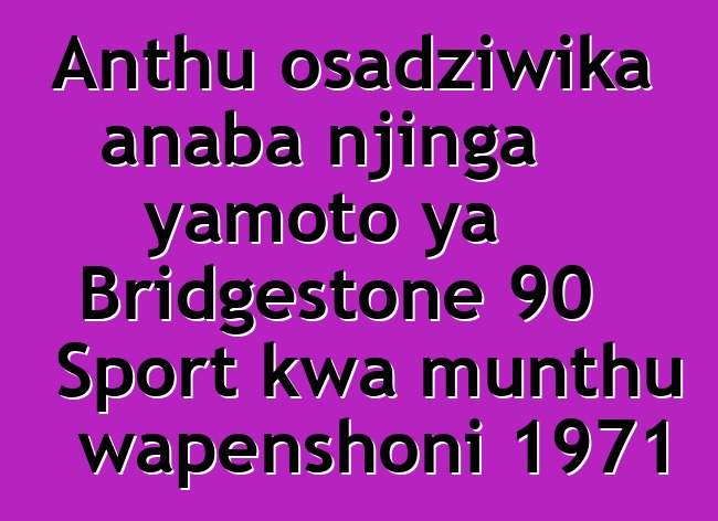 Anthu osadziwika anaba njinga yamoto ya Bridgestone 90 Sport kwa munthu wapenshoni 1971