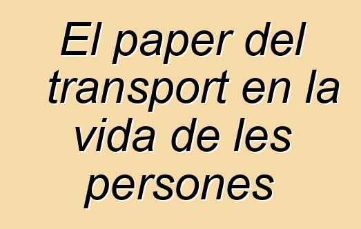 El paper del transport en la vida de les persones