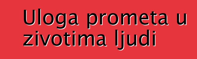 Uloga prometa u životima ljudi