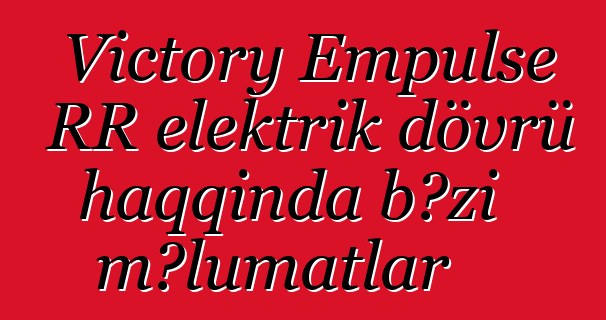 Victory Empulse RR elektrik dövrü haqqında bəzi məlumatlar