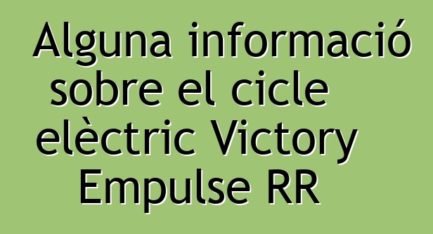Alguna informació sobre el cicle elèctric Victory Empulse RR