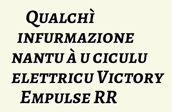 Qualchì infurmazione nantu à u ciculu elettricu Victory Empulse RR