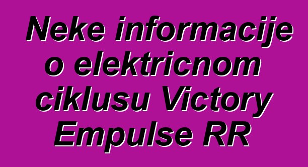 Neke informacije o električnom ciklusu Victory Empulse RR