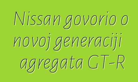 Nissan govorio o novoj generaciji agregata GT-R