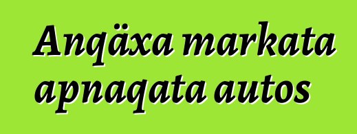 Anqäxa markata apnaqata autos