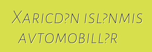 Xaricdən işlənmiş avtomobillər