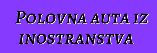 Polovna auta iz inostranstva