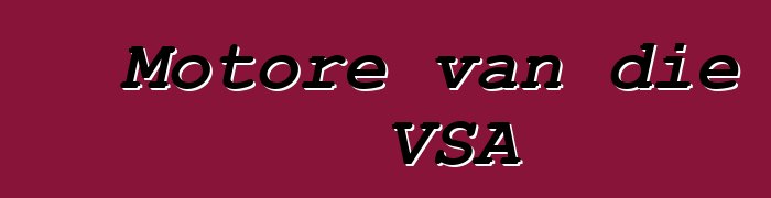 Motore van die VSA