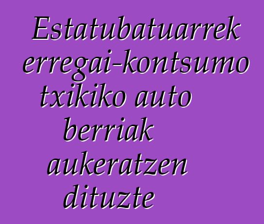 Estatubatuarrek erregai-kontsumo txikiko auto berriak aukeratzen dituzte