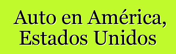 Auto en América, Estados Unidos