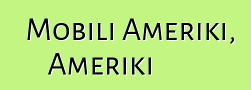 Mobili Ameriki, Ameriki
