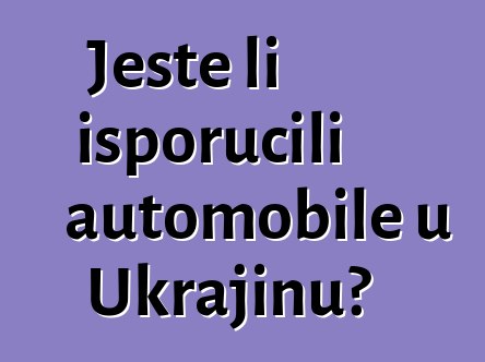 Jeste li isporučili automobile u Ukrajinu?