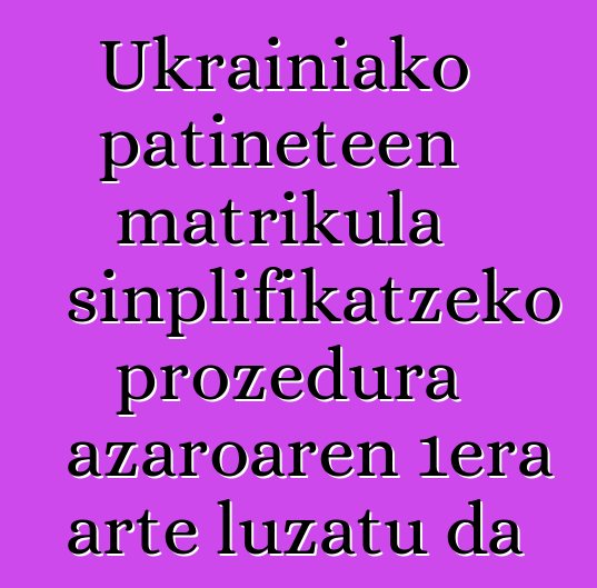 Ukrainiako patineteen matrikula sinplifikatzeko prozedura azaroaren 1era arte luzatu da