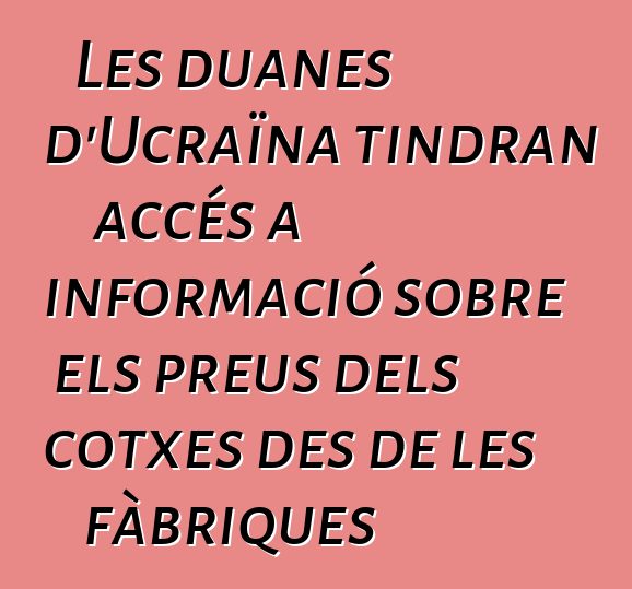 Les duanes d'Ucraïna tindran accés a informació sobre els preus dels cotxes des de les fàbriques