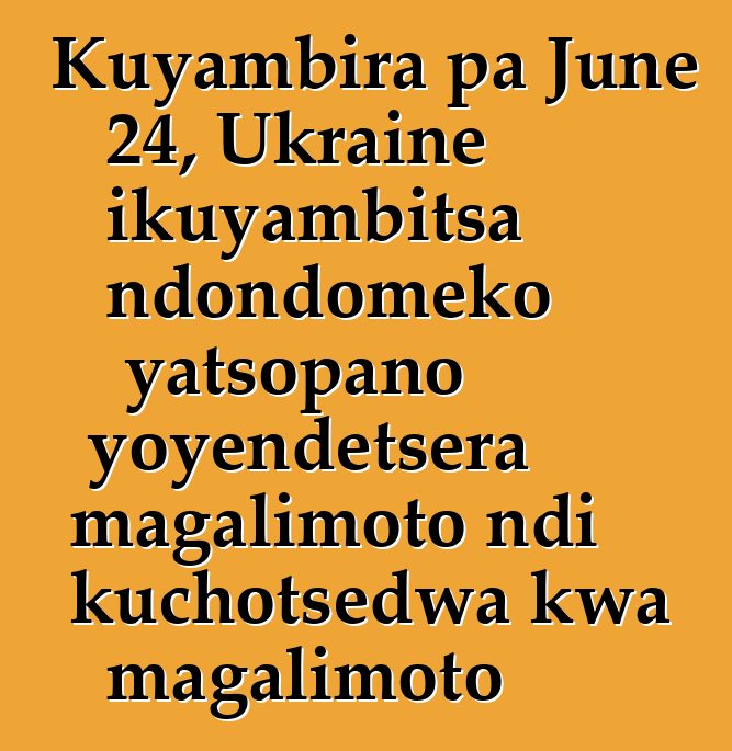 Kuyambira pa June 24, Ukraine ikuyambitsa ndondomeko yatsopano yoyendetsera magalimoto ndi kuchotsedwa kwa magalimoto