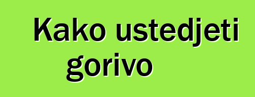 Kako uštedjeti gorivo