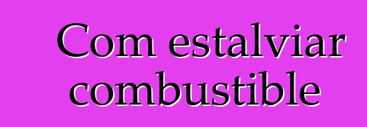 Com estalviar combustible