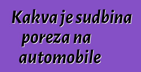 Kakva je sudbina poreza na automobile