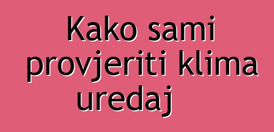 Kako sami provjeriti klima uređaj
