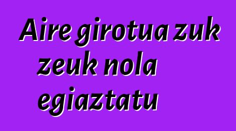 Aire girotua zuk zeuk nola egiaztatu