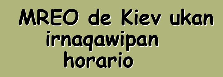 MREO de Kiev ukan irnaqawipan horario