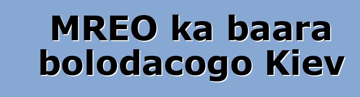 MREO ka baara bolodacogo Kiev