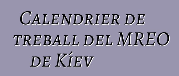 Calendrier de treball del MREO de Kíev