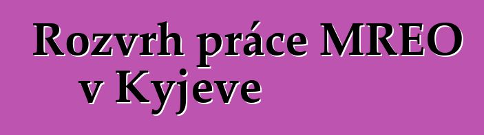 Rozvrh práce MREO v Kyjevě
