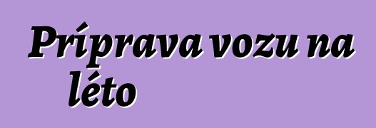 Příprava vozu na léto