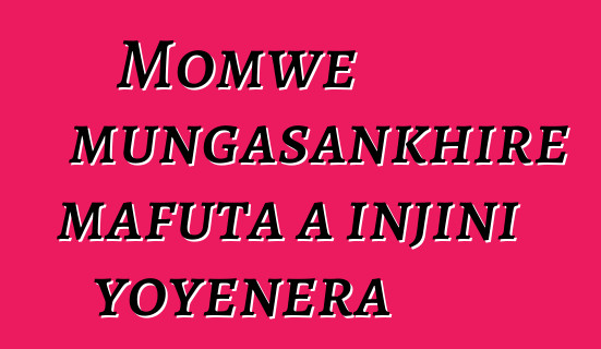 Momwe mungasankhire mafuta a injini yoyenera
