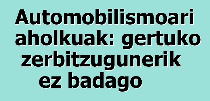 Automobilismoari aholkuak: gertuko zerbitzugunerik ez badago