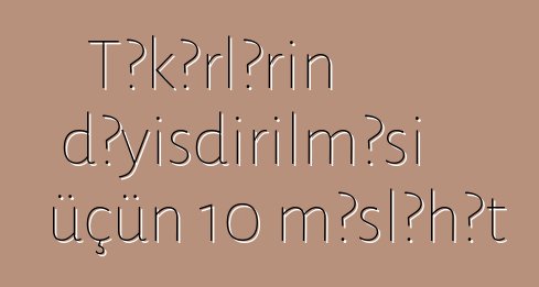 Təkərlərin dəyişdirilməsi üçün 10 məsləhət