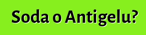 Soda o Antigelu?