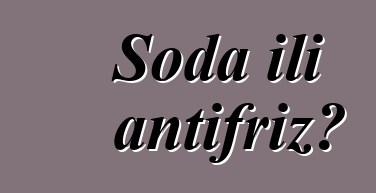 Soda ili antifriz?