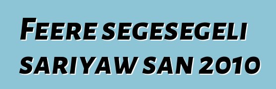 Fɛɛrɛ sɛgɛsɛgɛli sariyaw san 2010