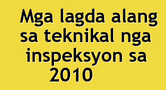 Mga lagda alang sa teknikal nga inspeksyon sa 2010