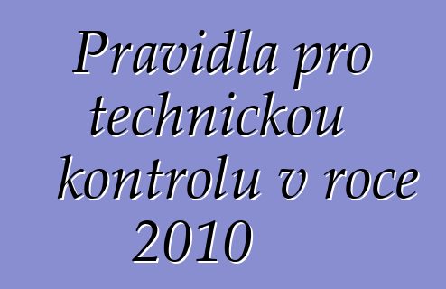 Pravidla pro technickou kontrolu v roce 2010
