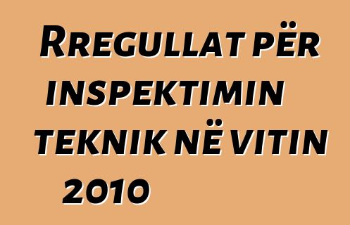 Rregullat për inspektimin teknik në vitin 2010
