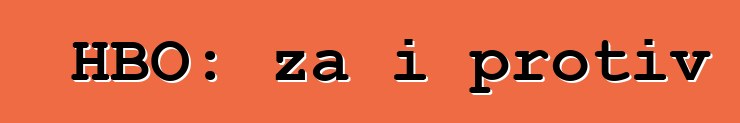 HBO: za i protiv