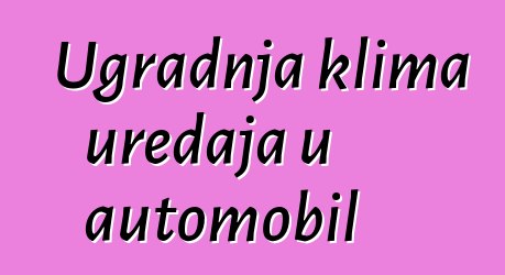 Ugradnja klima uređaja u automobil