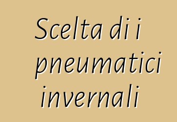 Scelta di i pneumatici invernali