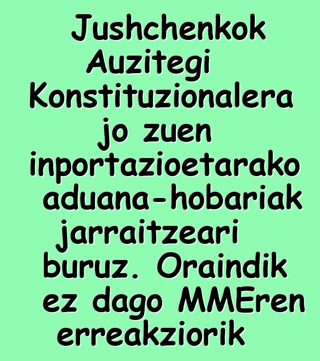 Jushchenkok Auzitegi Konstituzionalera jo zuen inportazioetarako aduana-hobariak jarraitzeari buruz. Oraindik ez dago MMEren erreakziorik