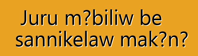 Juru mɔbiliw bɛ sannikɛlaw makɔnɔ