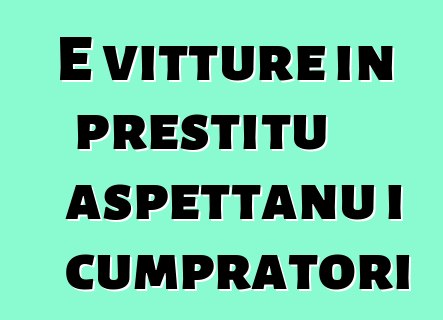 E vitture in prestitu aspettanu i cumpratori